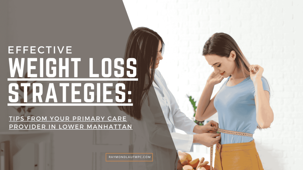 Effective Weight Loss Strategies: Tips From Your Primary Care Provider in Lower Manhattan